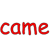 He/ She came....