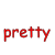 pretty