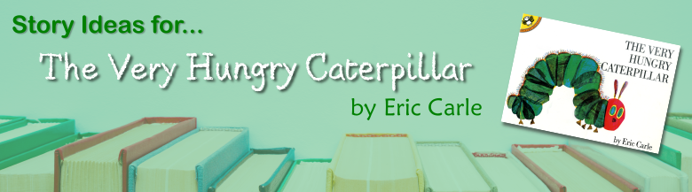 The Very Hungry Caterpillar, by Eric Carle