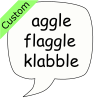 Aggle- flaggle- klabble